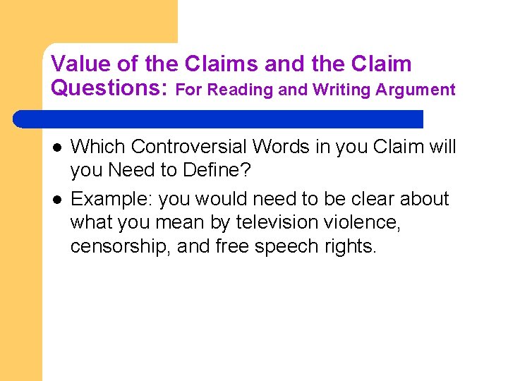 Value of the Claims and the Claim Questions: For Reading and Writing Argument l