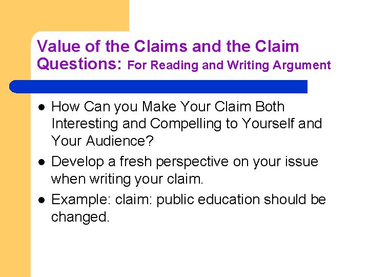 Value of the Claims and the Claim Questions: For Reading and Writing Argument l