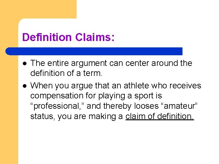 Definition Claims: l l The entire argument can center around the definition of a