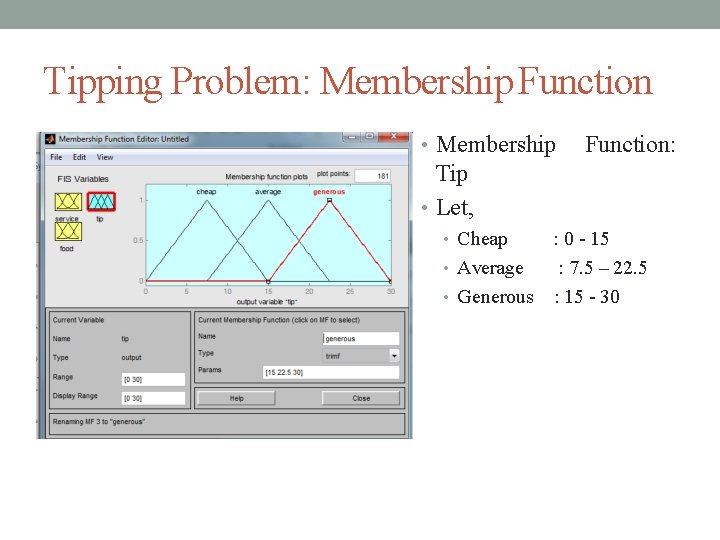 Tipping Problem: Membership Function • Membership Function: Tip • Let, • Cheap : 0