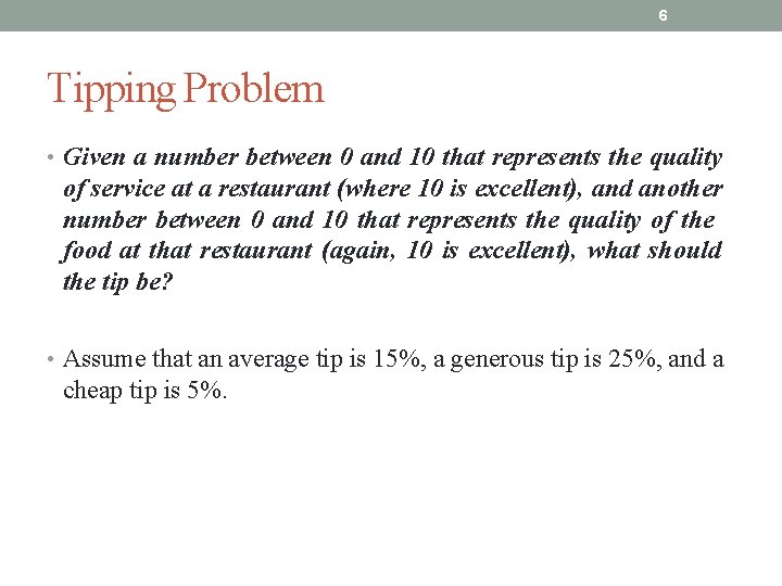 6 Tipping Problem • Given a number between 0 and 10 that represents the