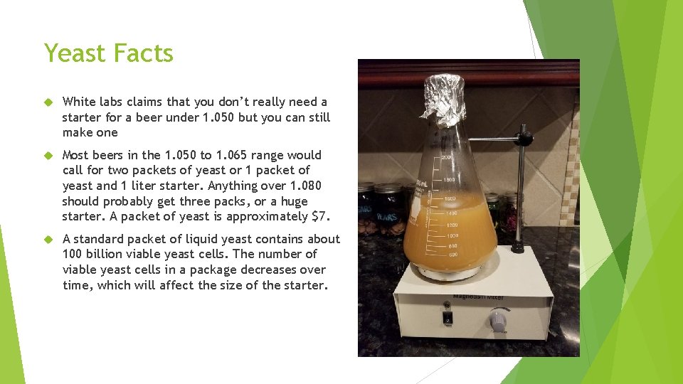 Yeast Facts White labs claims that you don’t really need a starter for a
