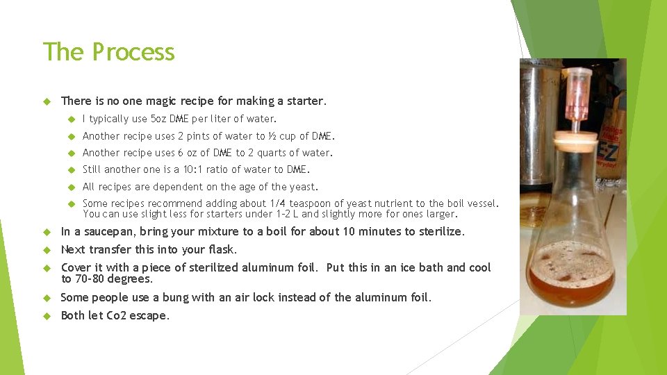 The Process There is no one magic recipe for making a starter. I typically