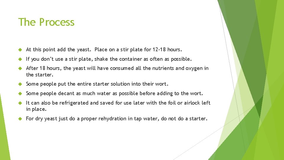 The Process At this point add the yeast. Place on a stir plate for