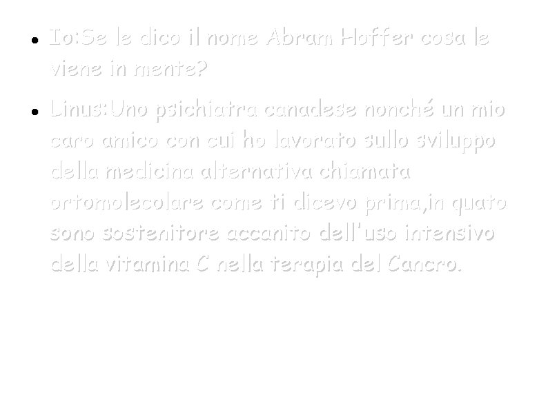  Io: Se le dico il nome Abram Hoffer cosa le viene in mente?