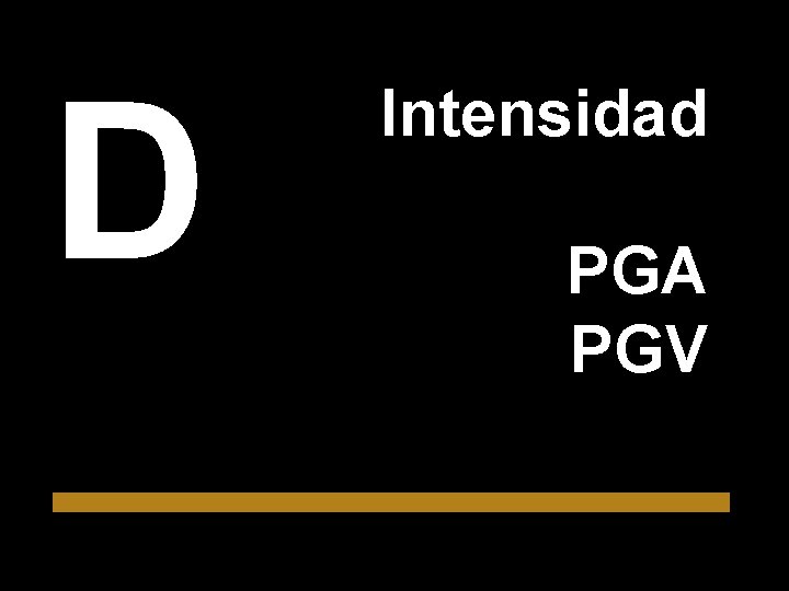 D Intensidad PGA PGV 