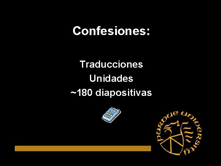 Confesiones: Traducciones Unidades ~180 diapositivas 