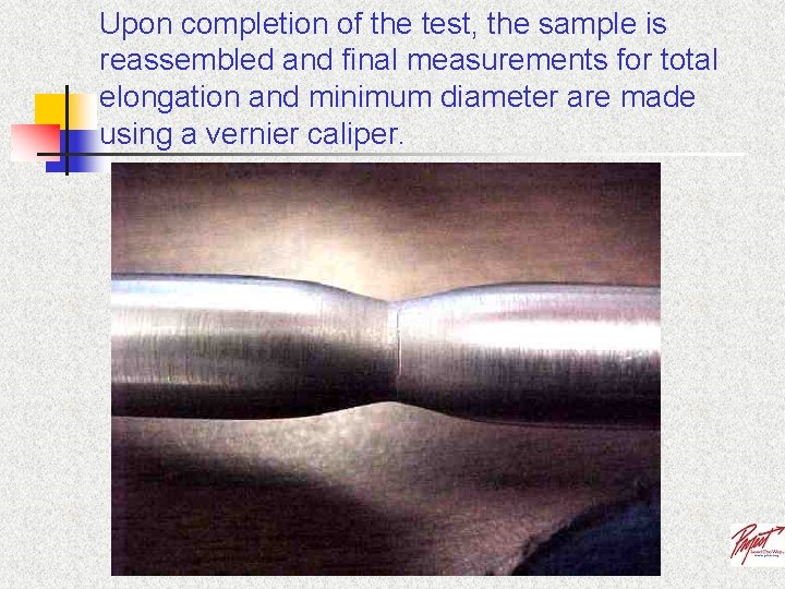 Upon completion of the test, the sample is reassembled and final measurements for total