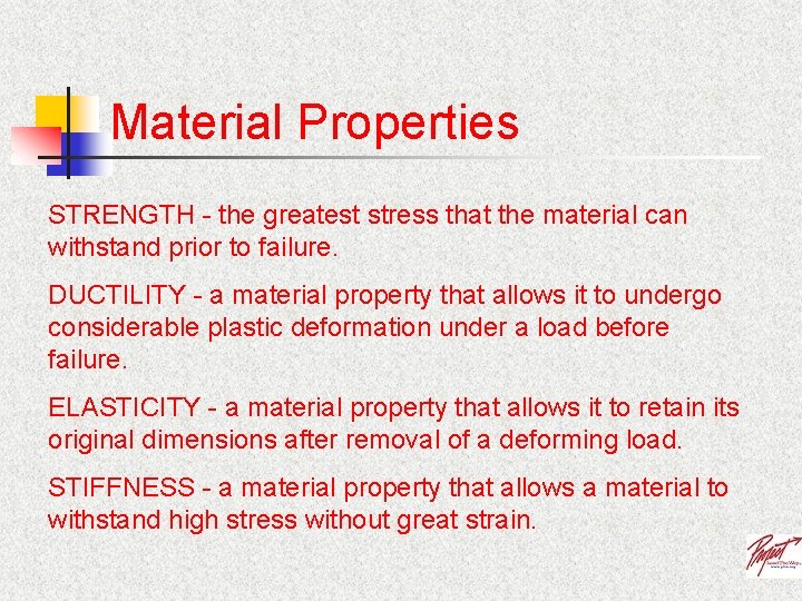 Material Properties STRENGTH - the greatest stress that the material can withstand prior to