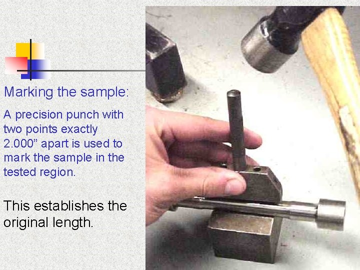 Marking the sample: A precision punch with two points exactly 2. 000” apart is