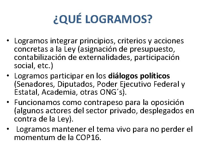 ¿QUÉ LOGRAMOS? • Logramos integrar principios, criterios y acciones concretas a la Ley (asignación