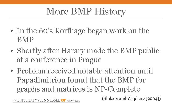 More BMP History • In the 60’s Korfhage began work on the BMP •