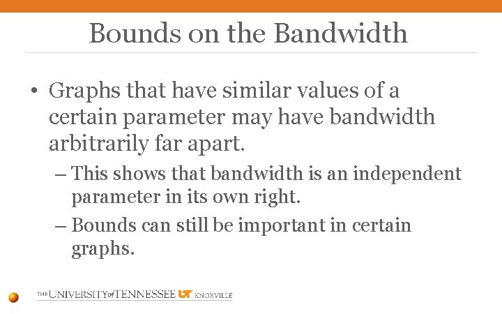 Bounds on the Bandwidth • Graphs that have similar values of a certain parameter