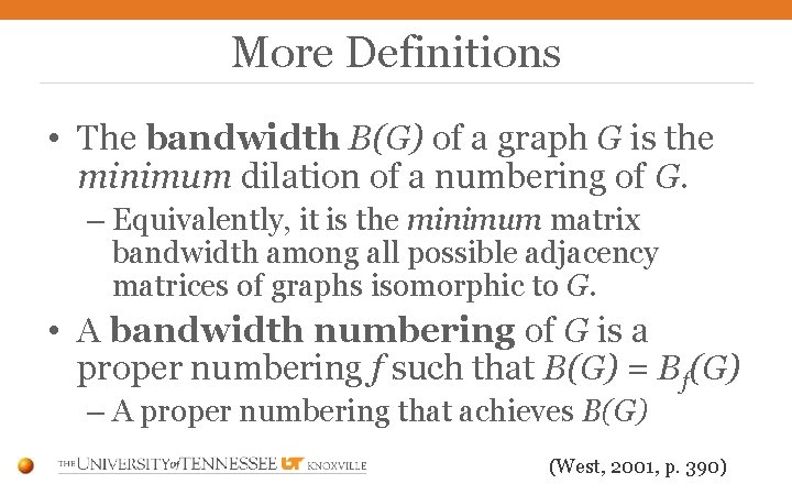 More Definitions • The bandwidth B(G) of a graph G is the minimum dilation