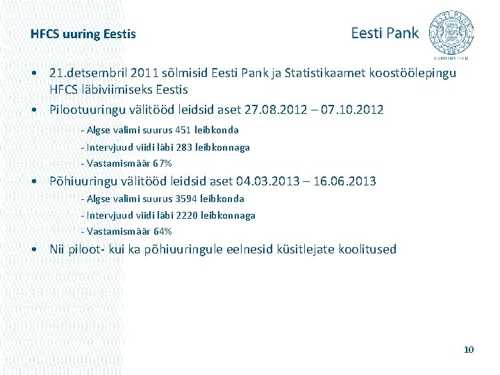 HFCS uuring Eestis • 21. detsembril 2011 sõlmisid Eesti Pank ja Statistikaamet koostöölepingu HFCS