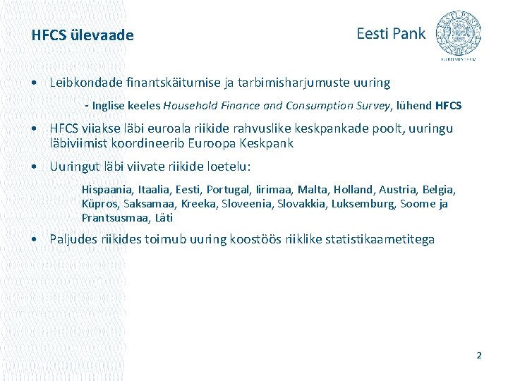 HFCS ülevaade • Leibkondade finantskäitumise ja tarbimisharjumuste uuring - Inglise keeles Household Finance and