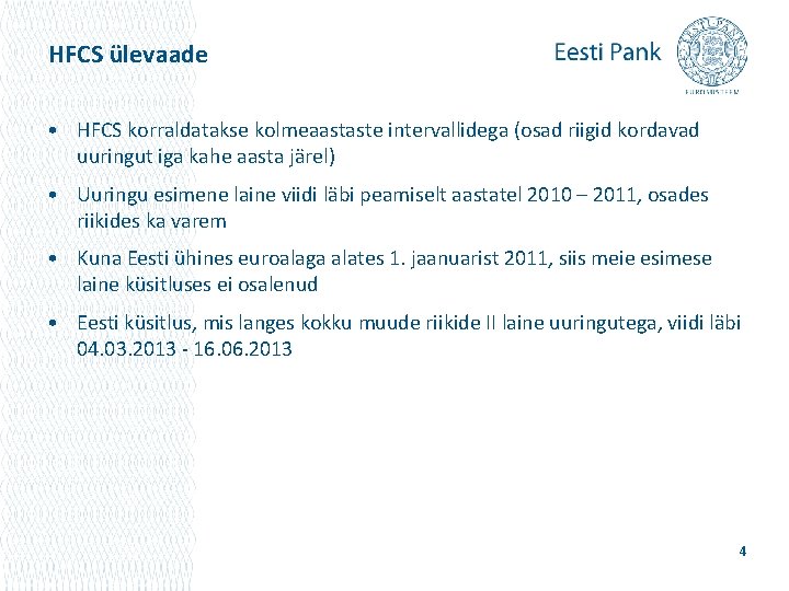 HFCS ülevaade • HFCS korraldatakse kolmeaastaste intervallidega (osad riigid kordavad uuringut iga kahe aasta