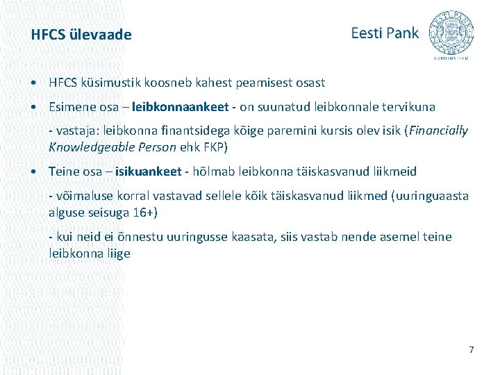 HFCS ülevaade • HFCS küsimustik koosneb kahest peamisest osast • Esimene osa – leibkonnaankeet