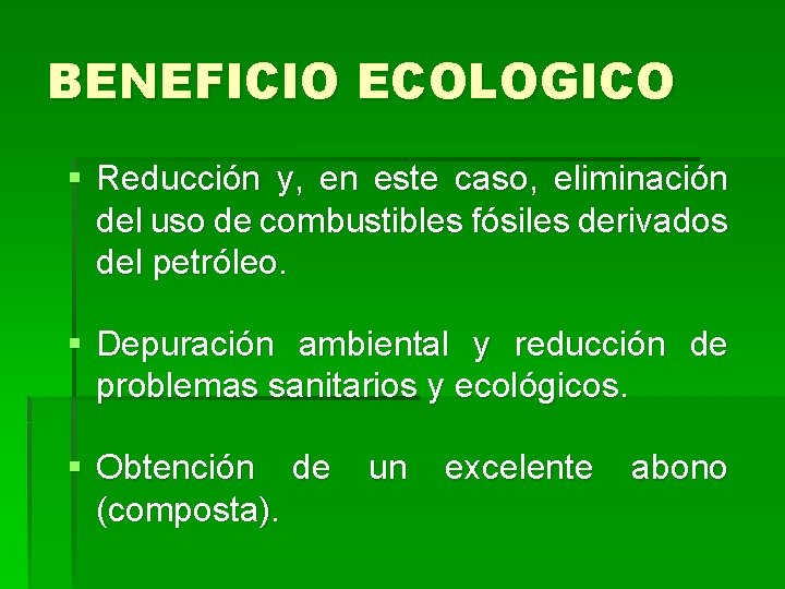 BENEFICIO ECOLOGICO § Reducción y, en este caso, eliminación del uso de combustibles fósiles