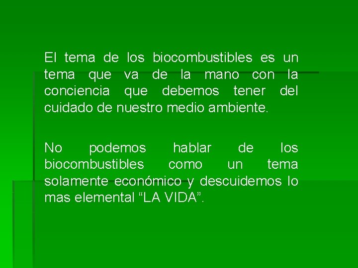 El tema de los biocombustibles es un tema que va de la mano con