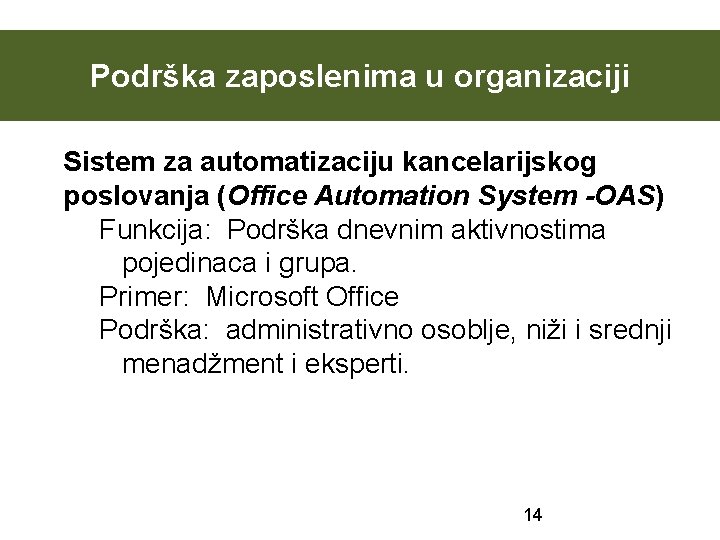 Podrška zaposlenima u organizaciji Sistem za automatizaciju kancelarijskog poslovanja (Office Automation System -OAS) Funkcija: