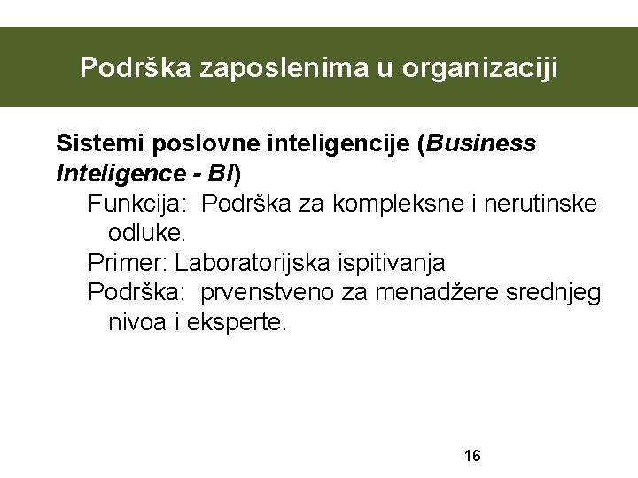 Podrška zaposlenima u organizaciji Sistemi poslovne inteligencije (Business Inteligence - BI) Funkcija: Podrška za