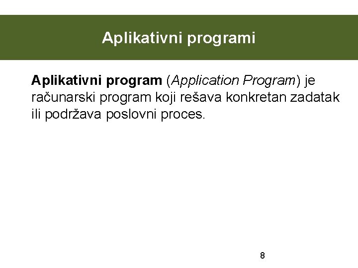 Aplikativni programi Aplikativni program (Application Program) je računarski program koji rešava konkretan zadatak ili