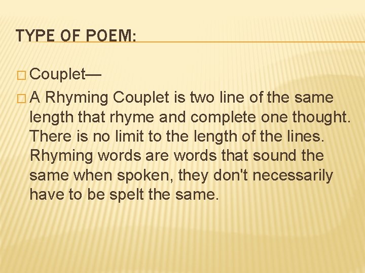 TYPE OF POEM: � Couplet— �A Rhyming Couplet is two line of the same