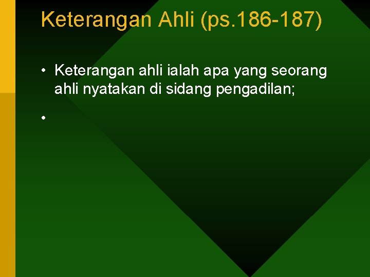 Keterangan Ahli (ps. 186 -187) • Keterangan ahli ialah apa yang seorang ahli nyatakan