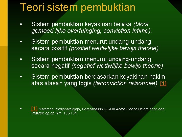 Teori sistem pembuktian • Sistem pembuktian keyakinan belaka (bloot gemoed lijke overtuinging, conviction intime).