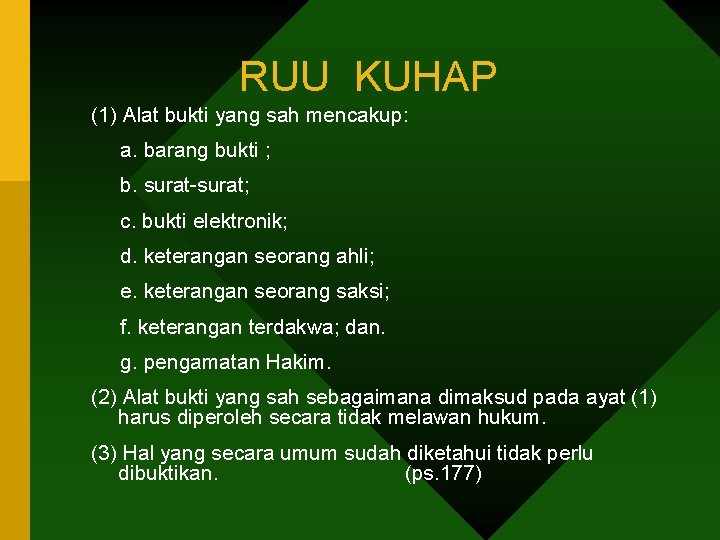 RUU KUHAP (1) Alat bukti yang sah mencakup: a. barang bukti ; b. surat-surat;