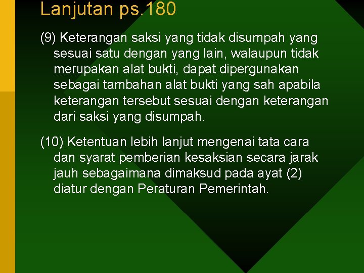 Lanjutan ps. 180 (9) Keterangan saksi yang tidak disumpah yang sesuai satu dengan yang