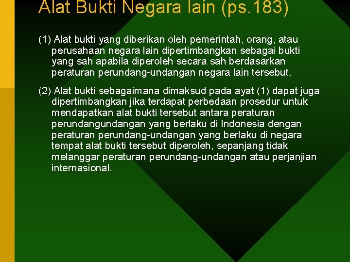 Alat Bukti Negara lain (ps. 183) (1) Alat bukti yang diberikan oleh pemerintah, orang,