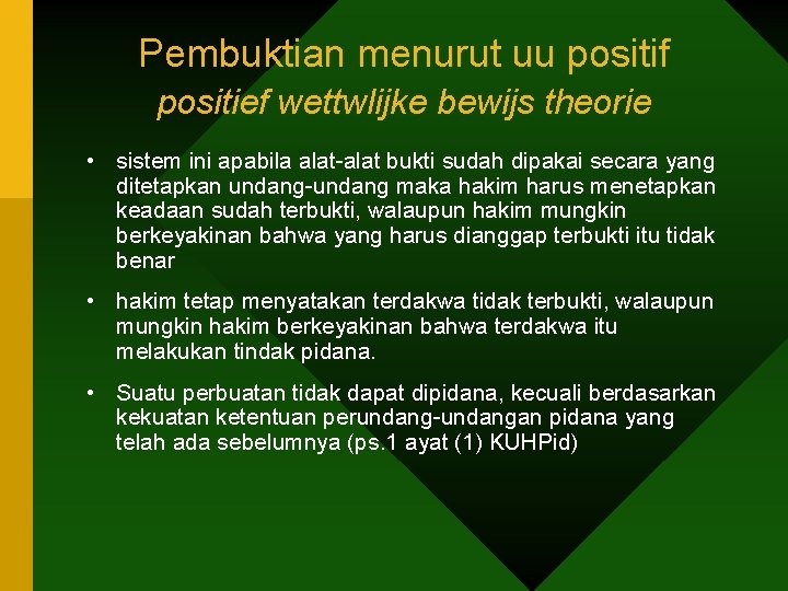 Pembuktian menurut uu positif positief wettwlijke bewijs theorie • sistem ini apabila alat-alat bukti