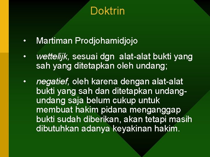 Doktrin • Martiman Prodjohamidjojo • wettelijk, sesuai dgn alat-alat bukti yang sah yang ditetapkan
