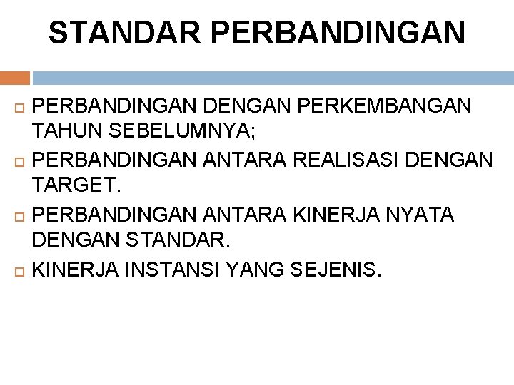 STANDAR PERBANDINGAN DENGAN PERKEMBANGAN TAHUN SEBELUMNYA; PERBANDINGAN ANTARA REALISASI DENGAN TARGET. PERBANDINGAN ANTARA KINERJA