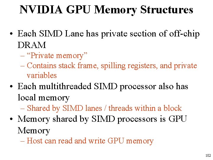 NVIDIA GPU Memory Structures • Each SIMD Lane has private section of off-chip DRAM NVIDIA GPU Memory Structures • Each SIMD Lane has private section of off-chip DRAM