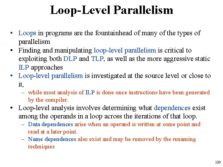 Loop-Level Parallelism • Loops in programs are the fountainhead of many of the types Loop-Level Parallelism • Loops in programs are the fountainhead of many of the types