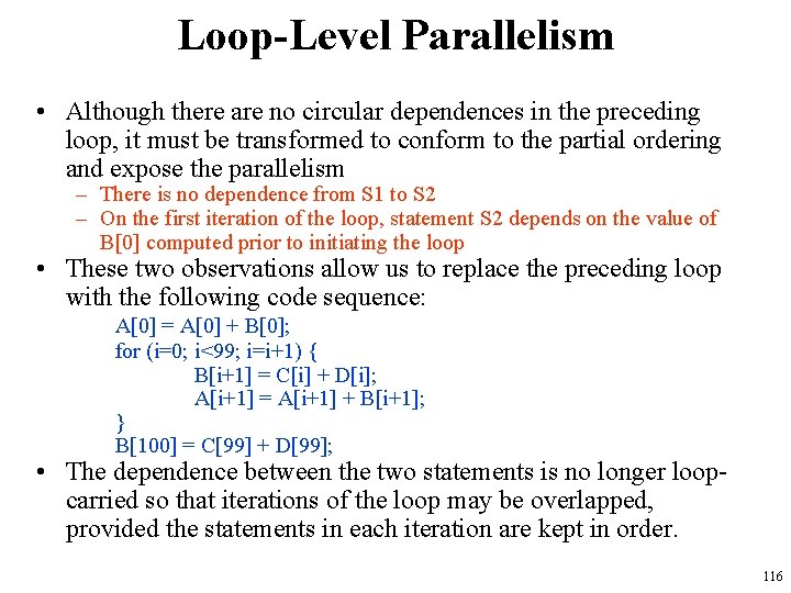 Loop-Level Parallelism • Although there are no circular dependences in the preceding loop, it Loop-Level Parallelism • Although there are no circular dependences in the preceding loop, it