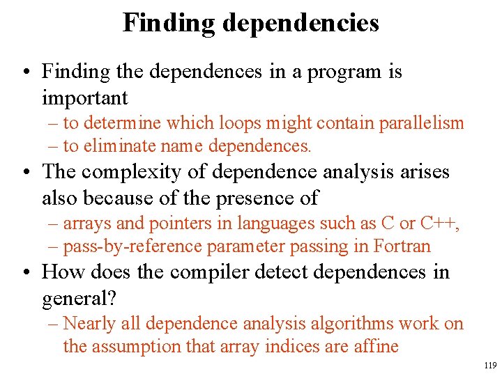 Finding dependencies • Finding the dependences in a program is important – to determine Finding dependencies • Finding the dependences in a program is important – to determine