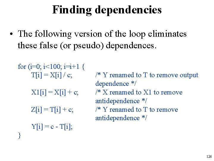 Finding dependencies • The following version of the loop eliminates these false (or pseudo) Finding dependencies • The following version of the loop eliminates these false (or pseudo)
