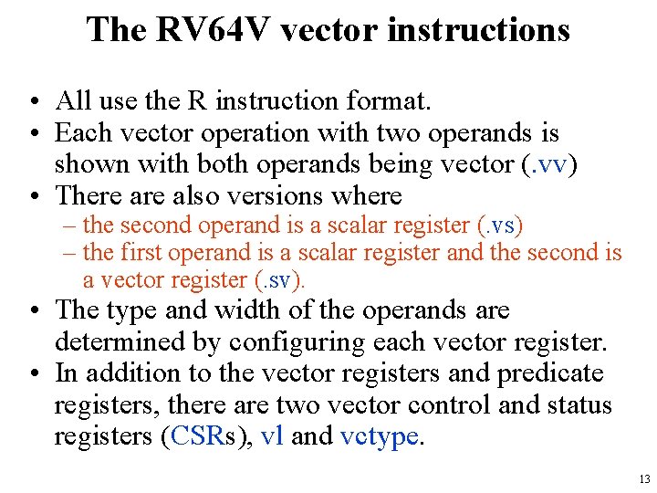 The RV 64 V vector instructions • All use the R instruction format. • The RV 64 V vector instructions • All use the R instruction format. •