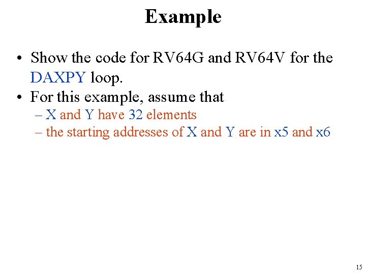 Example • Show the code for RV 64 G and RV 64 V for Example • Show the code for RV 64 G and RV 64 V for