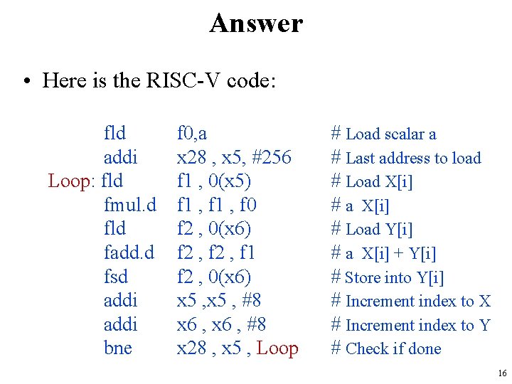 Answer • Here is the RISC-V code: fld addi Loop: fld fmul. d fld Answer • Here is the RISC-V code: fld addi Loop: fld fmul. d fld
