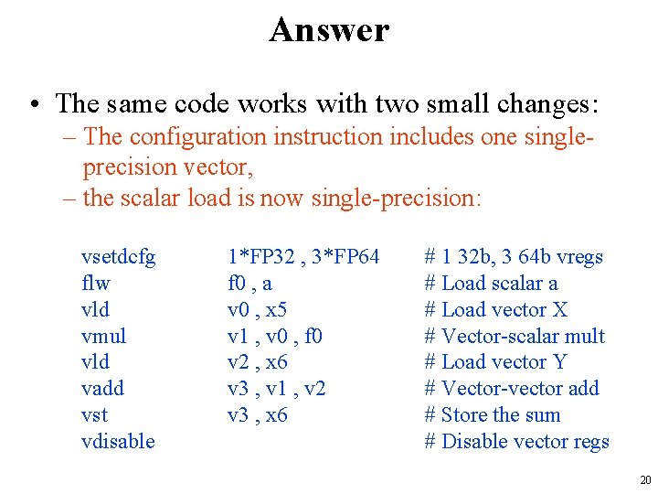 Answer • The same code works with two small changes: – The configuration instruction Answer • The same code works with two small changes: – The configuration instruction