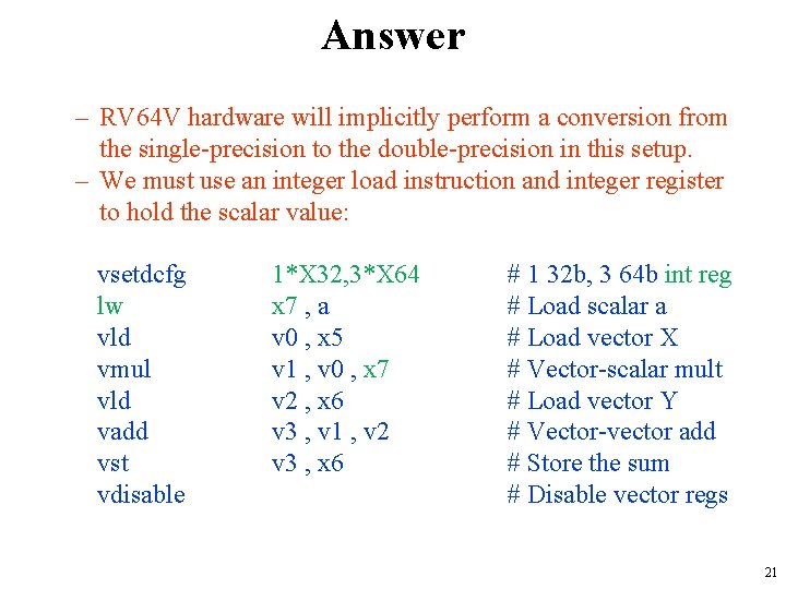 Answer – RV 64 V hardware will implicitly perform a conversion from the single-precision Answer – RV 64 V hardware will implicitly perform a conversion from the single-precision