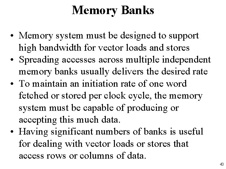 Memory Banks • Memory system must be designed to support high bandwidth for vector Memory Banks • Memory system must be designed to support high bandwidth for vector