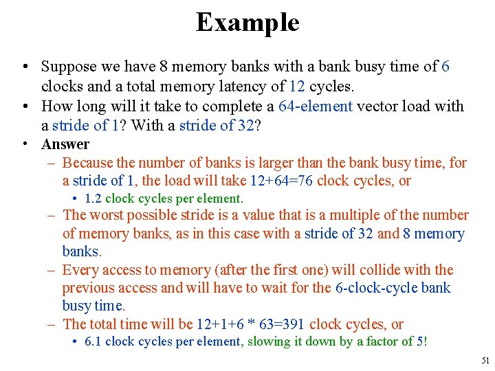 Example • Suppose we have 8 memory banks with a bank busy time of Example • Suppose we have 8 memory banks with a bank busy time of
