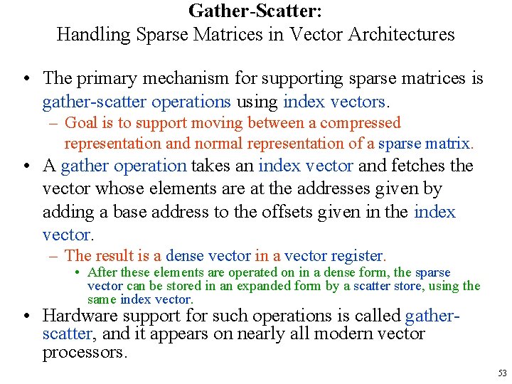 Gather-Scatter: Handling Sparse Matrices in Vector Architectures • The primary mechanism for supporting sparse Gather-Scatter: Handling Sparse Matrices in Vector Architectures • The primary mechanism for supporting sparse