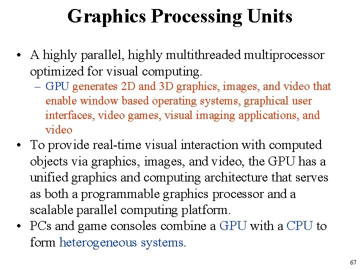 Graphics Processing Units • A highly parallel, highly multithreaded multiprocessor optimized for visual computing. Graphics Processing Units • A highly parallel, highly multithreaded multiprocessor optimized for visual computing.